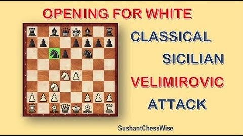 Lesson - 150 Opening For White - Play The Velimirovic Attack Against The Sicilian Classical
