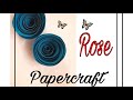 DIY- How To Make Paper Rose Flower  |Easy Papercraft Rose|