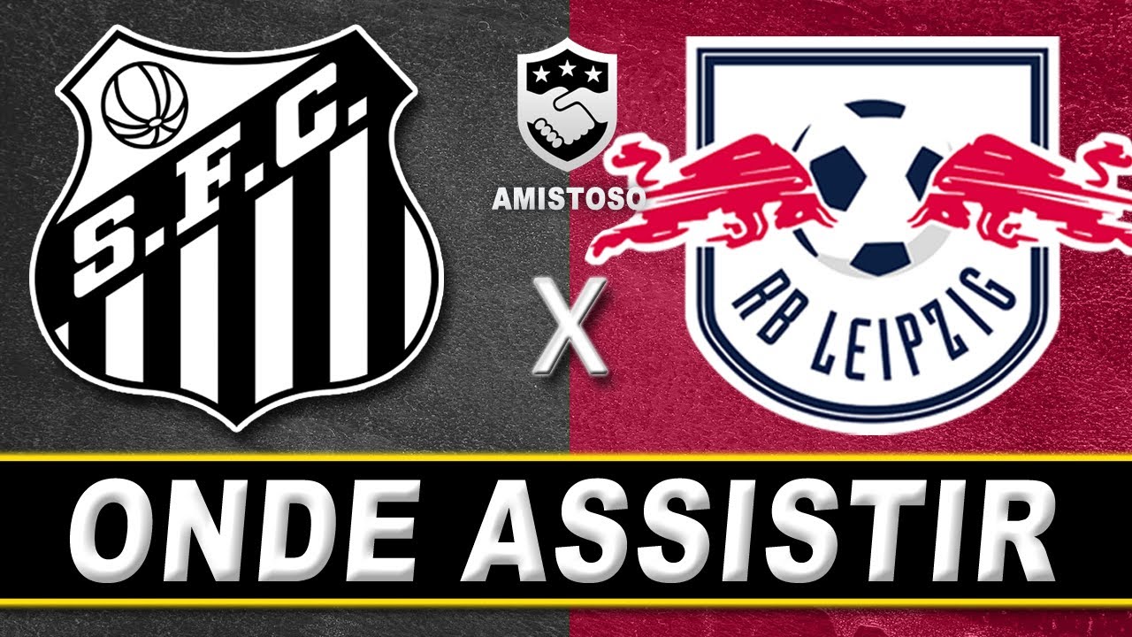 SANTOS x RB LEIPZIG - AMISTOSO (ONDE ASSISTIR) - YouTube