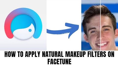 How to apply natural makeup filters on Facetune