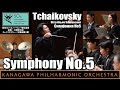 Tchaikovsky: Symphony No.5 E-minor Op.64- 川瀬賢太郎、神奈川フィル,チャイコフスキー／交響曲第５番ホ短調作品64 チャイ５