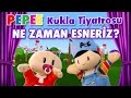 Pepee &#39;li Kukla Tiyatrosu - Ne zaman esneriz - Düşyeri