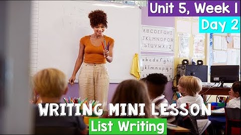 Writing Mini Lesson (Unit 5, Week 1) DAY 2