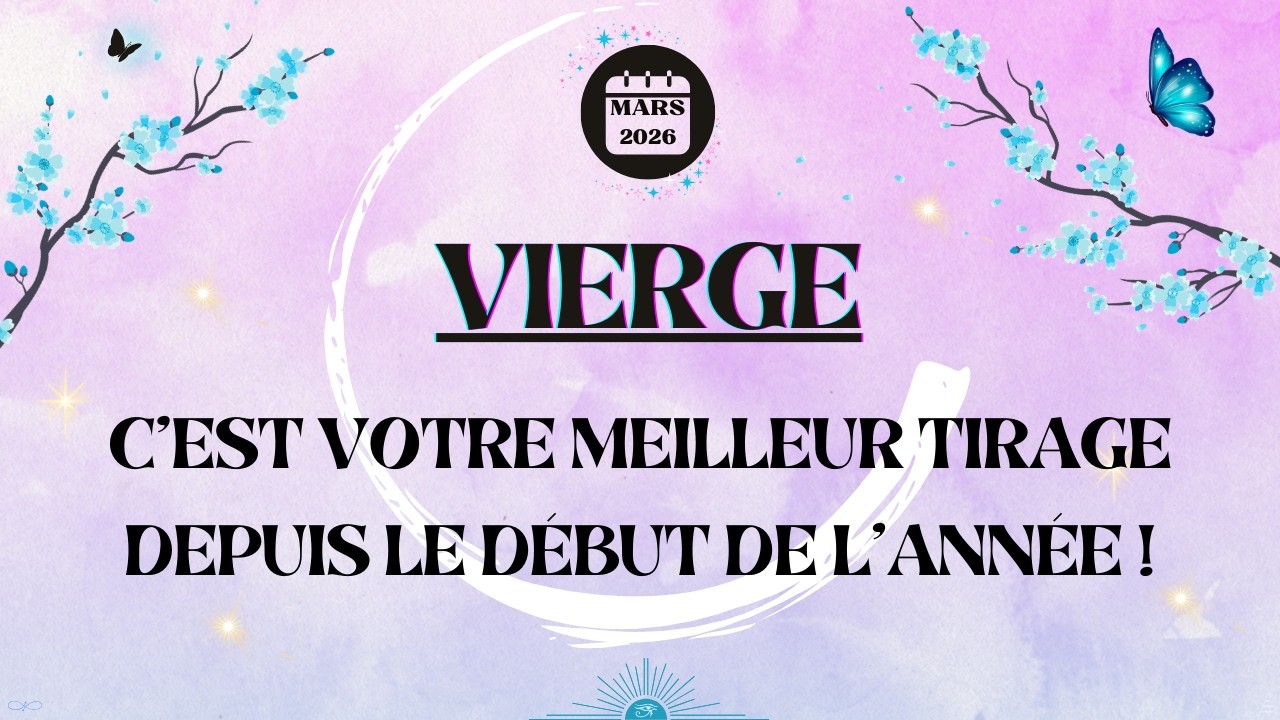 ♍ VIERGE MARS 2026 - C'est votre meilleur tirage depuis le début de l'année !