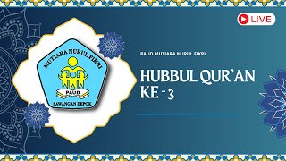 LIVE STREAMING HUBBUL QUR'AN  KE: 3 PAUD MUTIARA NURUL FIKRI | 8 JUNI 2024