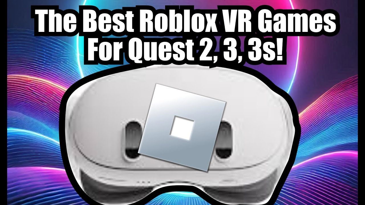 These Roblox VR Games Will Change Your Mind The Best Games Out Now
