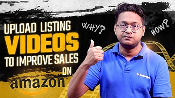 Add Video to Improve Sells| How to Upload Videos to Amazon Product Listings in Amazon Seller Central