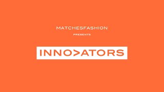 MATCHESFASHION Innovators: Class of 2021