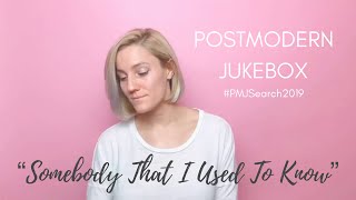 Postmodern Jukebox // #PMJSearch2019 // “Somebody That I Used To Know”