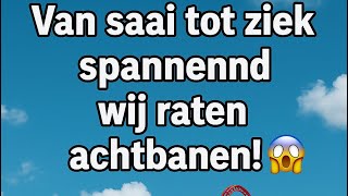 Van Saai Tot Ziek Spannend Wij Raten Achtbanen