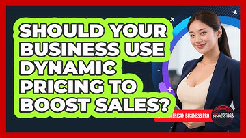 Should Your Business Use Dynamic Pricing To Boost Sales? - Asian American Business Pros