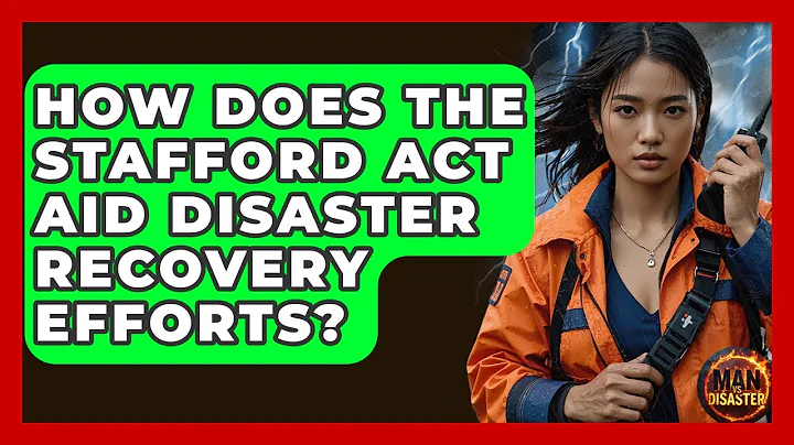 How Does The Stafford Act Aid Disaster Recovery Efforts? - Man vs. Disaster