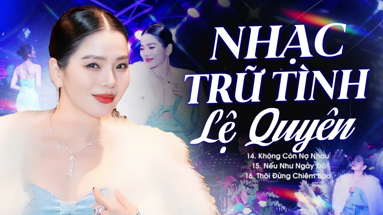 15 Ca Khúc Nhạc Trữ Tình Hay Nhất của Ca sĩ LỆ QUYÊN - LK Chuyến Tàu Hoàng Hôn, Người Đi Ngoài Phố
