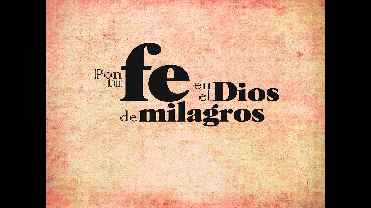 Pon tu fe en el Dios de milagros - YouTube