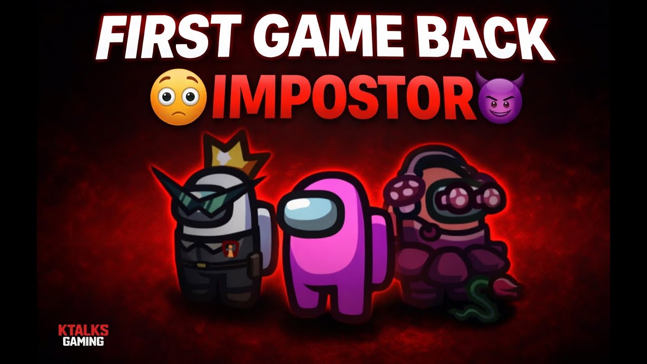 FIRST MATCH BACK = IMPOSTOR 😈 | Among Us Gameplay