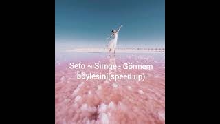 Sefo ~ Simge - Görmem böylesini ✨🎶 (speed up)