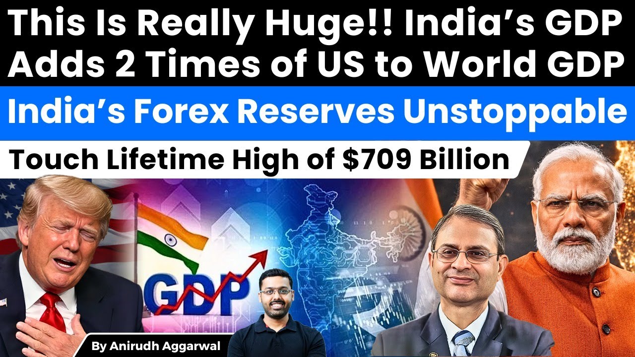 This Is Huge! India’s GDP Adds 2 Times of US to World GDP Growth. Forex Reserves touch $709 Billion