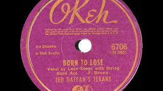 1st RECORDING OF: Born To Lose - Ted Daffan’s Texans (1942--Leon Seago, vocal)