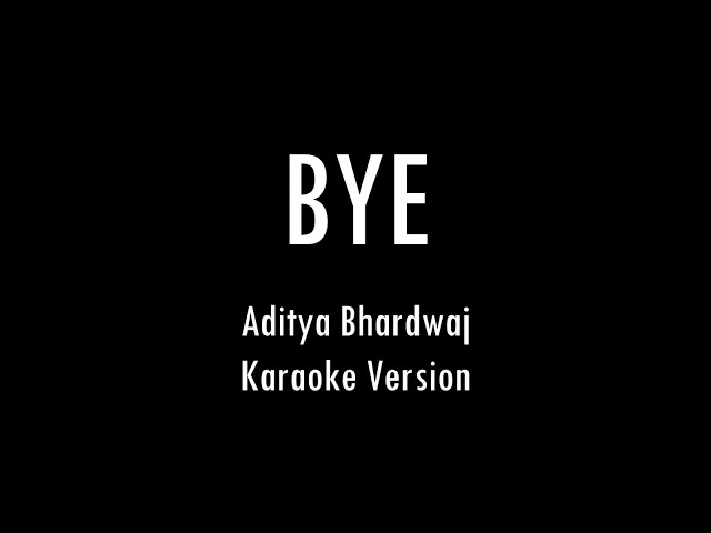 BYE - Aditya Bhardwaj | Karaoke With Lyrics | Only Guitar Chords... class=