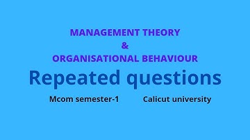 Repeated questions of management theory and organisational behaviour/mcom/calicut university.....