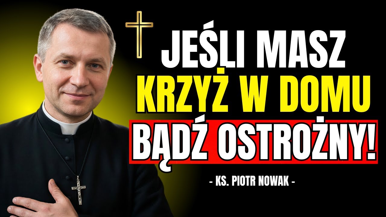 To SIĘ STANIE z TYM, KTO MA KRZYŻ W DOMU | Ks. Piotr Nowak