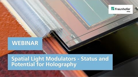 Webinar: Spatial Light Modulators - Status and Potential for Holography | Fraunhofer IPMS
