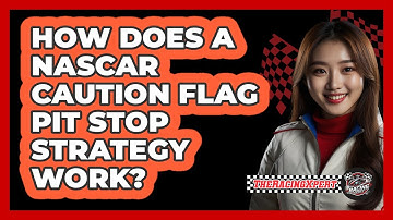 How Does A NASCAR Caution Flag Pit Stop Strategy Work? - The Racing Xpert