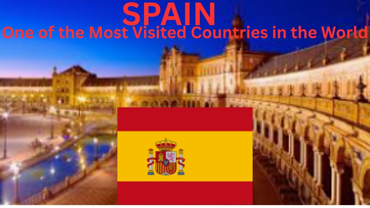 Spain Is One of the Most Visited Countries in the world