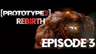 Prototype 2 ReBirth | Episode 3