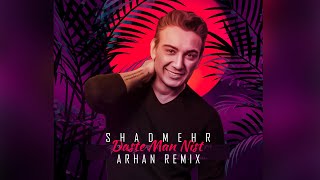 Shadmehr - Daste Man NIst ARHAN Remix شادمهر - دست من نیست رمیکس