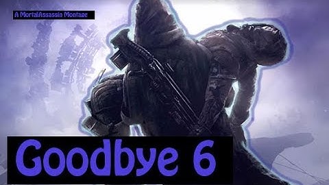 Goodbye 6 | A Destiny 2 Montage