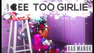 Lady Bee - Too Girlie (Out Now)