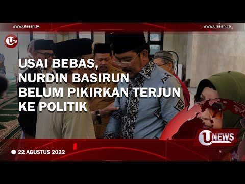 USAI BEBAS, NURDIN BASIRUN BELUM PIKIRKAN TERJUN KE POLITIK | U-NEWS