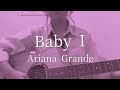 Baby I / Ariana Grande (cover)