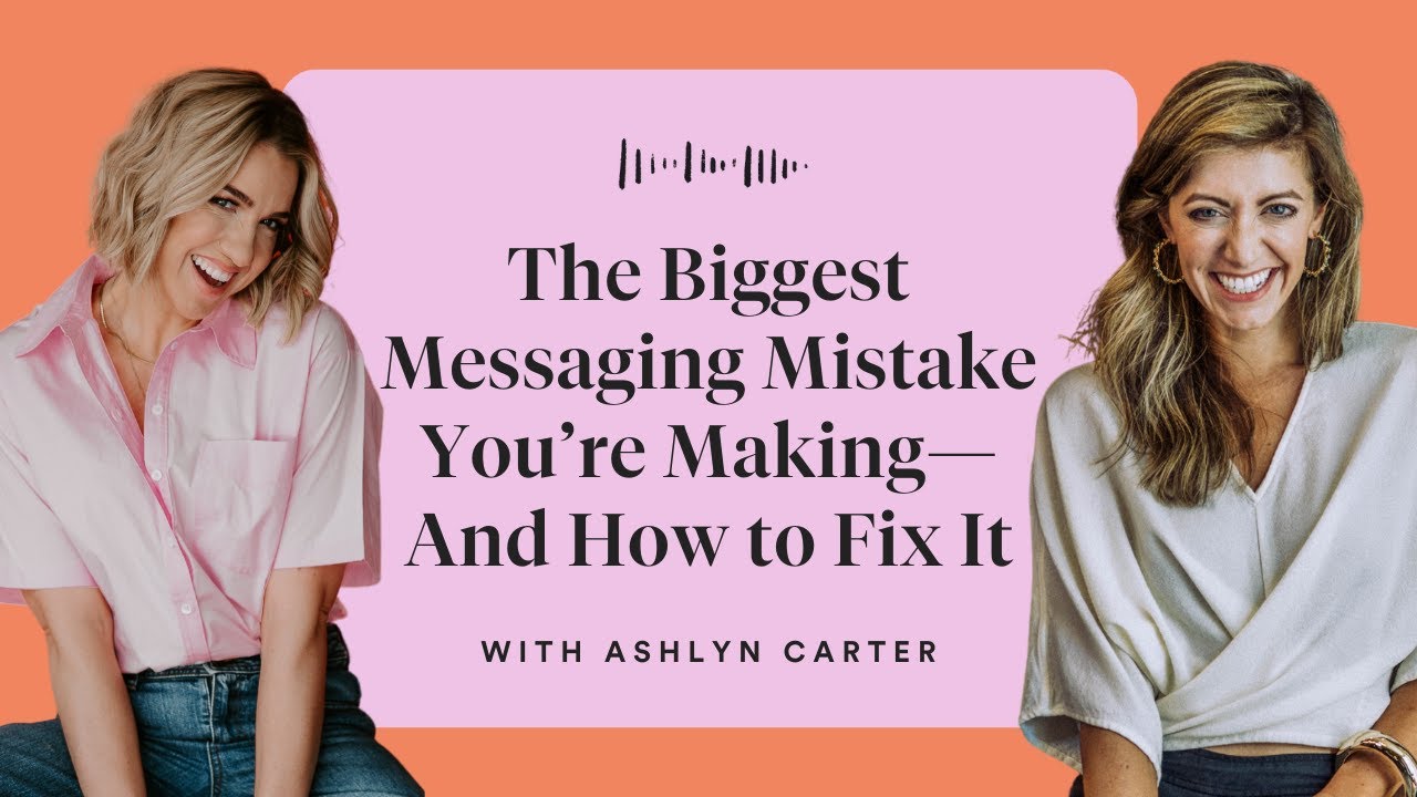 Ashlyn Carter The Biggest Messaging Mistake You’re Making—And How to