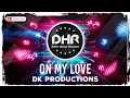Dk productions  on my love  dhr