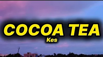 Kes - Cocoa tea (lyrics) Kes - Cocoa tea (lyrics)