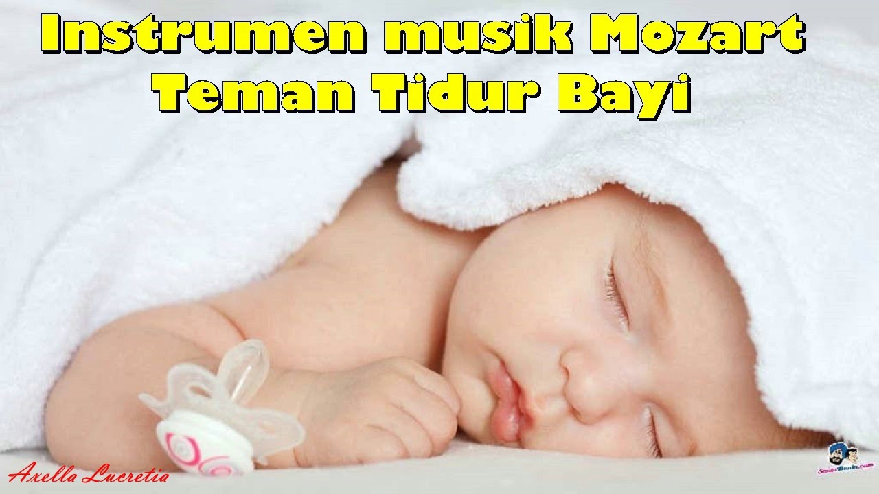 Instrumental Musik Klasik Mozart Untuk Pertumbuhan Otak Bayi Saat Tidur - YouTube