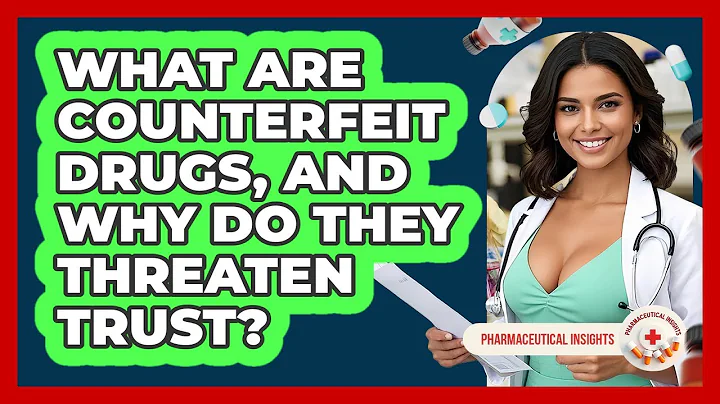 What Are Counterfeit Drugs, And Why Do They Threaten Trust? - Pharmaceutical Insights