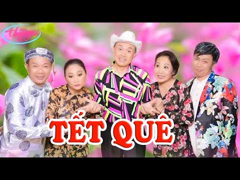 Hài kịch hay nhất "TẾT QUÊ" Hài Kịch Chí Tài, Trung Dân, Hoài Tâm, Thanh Hằng - Hài kịch PBN 124