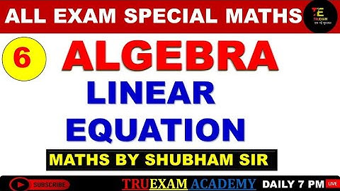 06 ALGEBRA SPECIAL LINEAR EQUATION (रेखीय समीकरण) MATHS CLASS  BY SHUBHAM SIR TRUEXAM ACADEMY