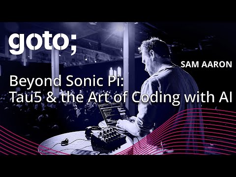 Beyond Sonic Pi: Tau5 & the Art of Coding with AI • Sam Aaron • GOTO 2025 Episode cover
