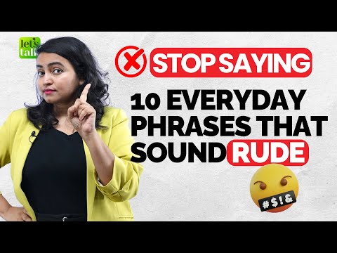 10 Common English Phrases That Make You Sound Rude! English Language Makeover | Let's Talk Academy