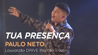 Paulo Neto - Tua Presença - Louvorzão Drive In (Ao Vivo)