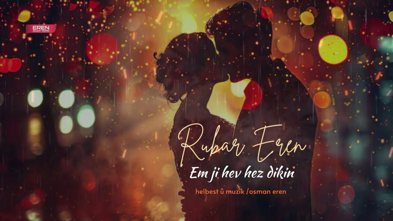 Rubar Eren  - Em ji hev hez dikin  - Official Audio