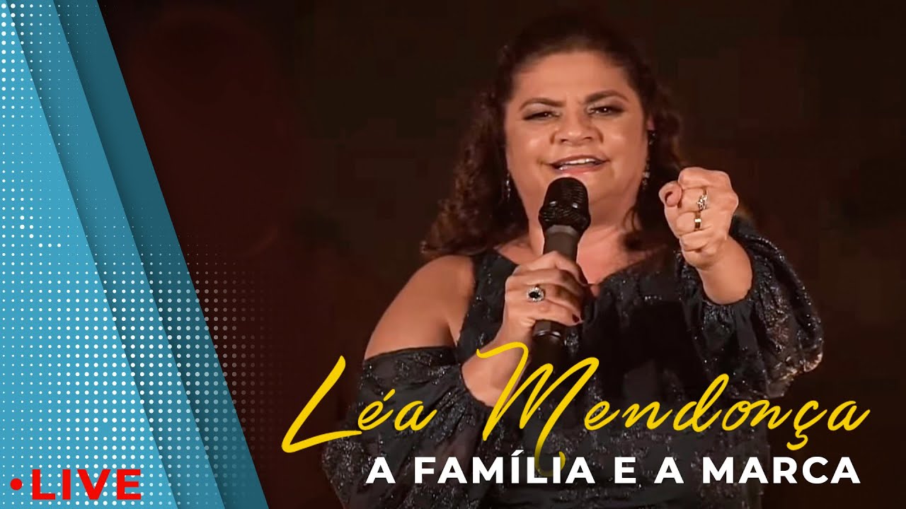 LÉA MENDONÇA - A Família e a Marca (Ao Vivo)🎬 - YouTube