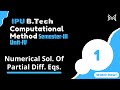 Numerical Sol. Of Partial Diff, Eqs. | Sem-III | Unit-4 | Part -1 | IPU
