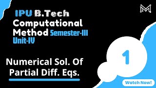 Numerical Sol. Of Partial Diff, Eqs. | Sem-III | Unit-4 | Part -1 | IPU