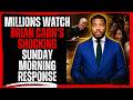Millions Watch Brian Carn’s SHOCKING Sunday morning Response