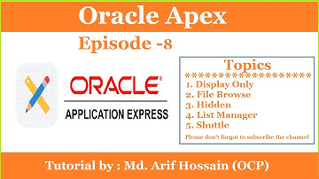 How to create display only, file browse, hidden, listmanager and shuttle item in oracle apex
